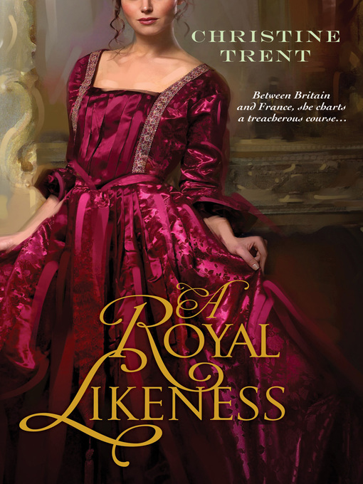 Title details for A Royal Likeness by Christine Trent - Wait list